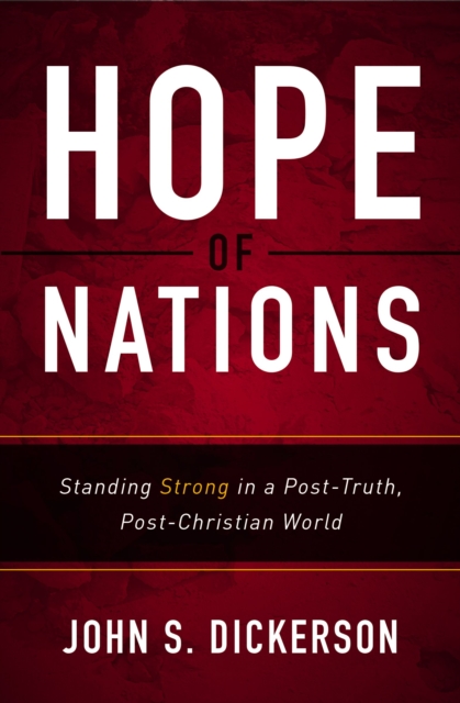 Hope of Nations : Standing Strong in a Post-Truth, Post-Christian World, EPUB eBook
