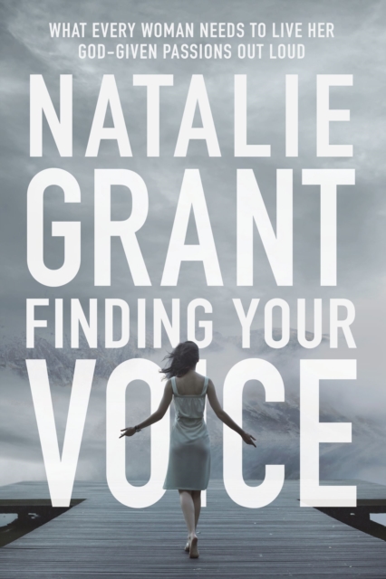 Finding Your Voice : What Every Woman Needs to Live Her God-Given Passions Out Loud, EPUB eBook