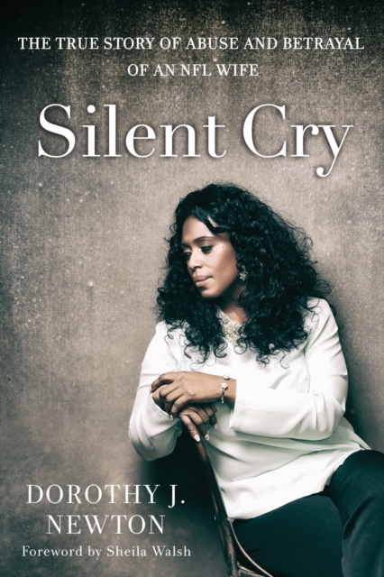 Silent Cry : The True Story of Abuse and Betrayal of an NFL Wife, Paperback / softback Book