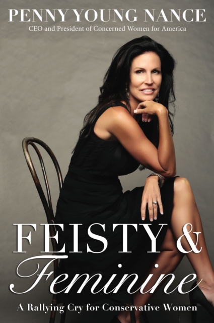 Feisty and   Feminine : A Rallying Cry for Conservative Women, EPUB eBook