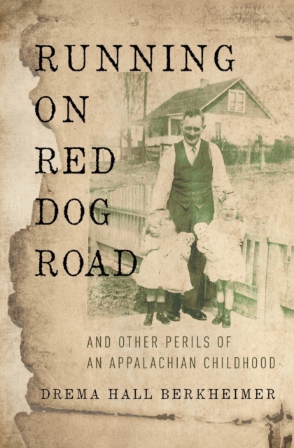 Running on Red Dog Road : And Other Perils of an Appalachian Childhood, Paperback / softback Book