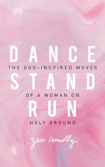 Dance, Stand, Run : The God-Inspired Moves of a Woman on Holy Ground, EPUB eBook