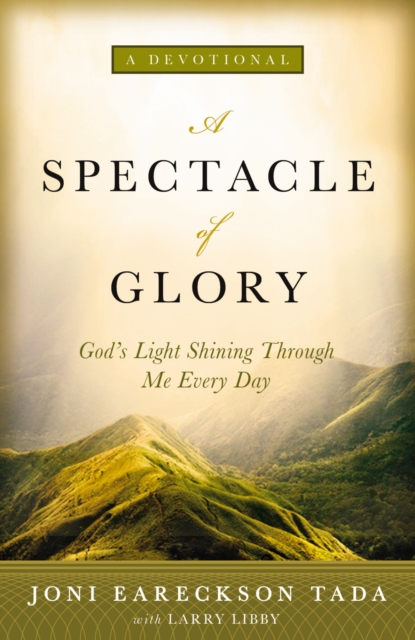 A Spectacle of Glory : God's Light Shining through Me Every Day, EPUB eBook