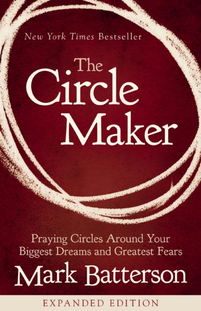 The Circle Maker : Praying Circles Around Your Biggest Dreams and Greatest Fears, EPUB eBook