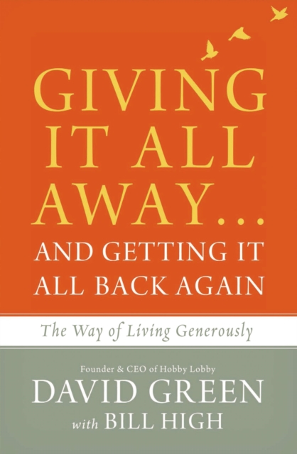 Giving It All Away…and Getting It All Back Again : The Way of Living Generously, Hardback Book