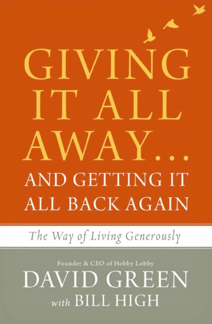 Giving It All Away...and Getting It All Back Again : The Way of Living Generously, EPUB eBook