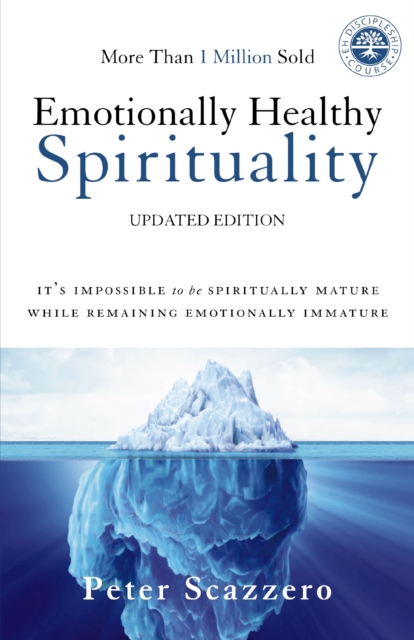 Emotionally Healthy Spirituality : It's Impossible to Be Spiritually Mature, While Remaining Emotionally Immature, Paperback / softback Book