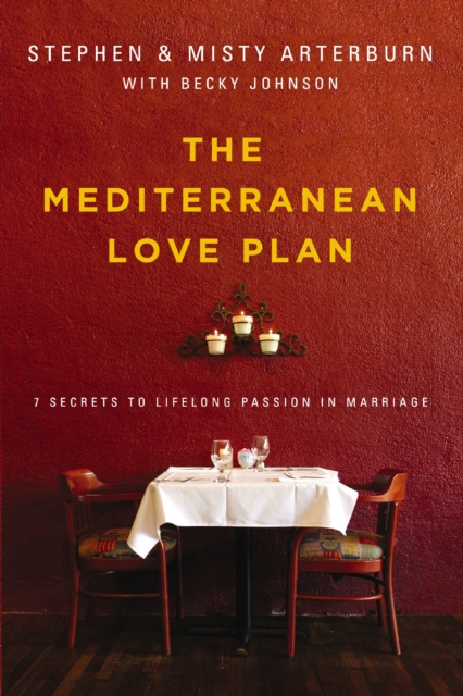 The Mediterranean Love Plan : 7 Secrets to Lifelong Passion in Marriage, Paperback / softback Book