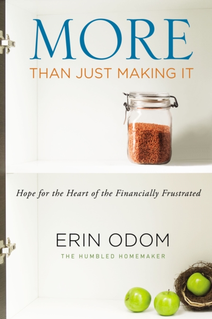 More Than Just Making It : Hope for the Heart of the Financially Frustrated, Paperback / softback Book