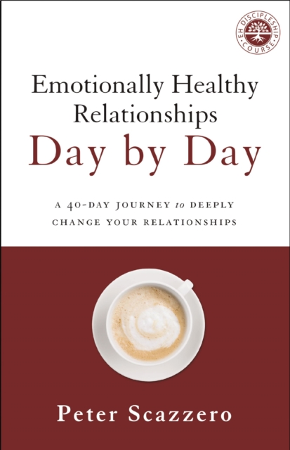 Emotionally Healthy Relationships Day by Day : A 40-Day Journey to Deeply Change Your Relationships, EPUB eBook