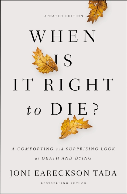 When Is It Right to Die? : A Comforting and Surprising Look at Death and Dying, Paperback / softback Book