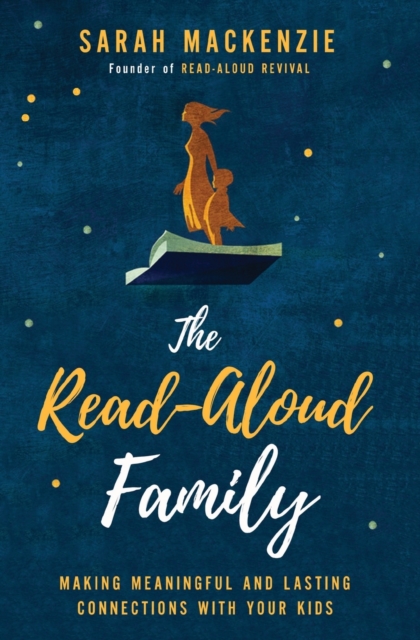 The Read-Aloud Family : Making Meaningful and Lasting Connections with Your Kids, Paperback / softback Book