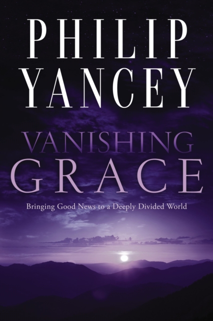 Vanishing Grace : Bringing Good News to a Deeply Divided World, EPUB eBook