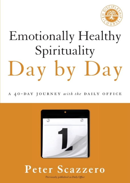 Emotionally Healthy Spirituality Day by Day : A 40-Day Journey with the Daily Office, Paperback / softback Book
