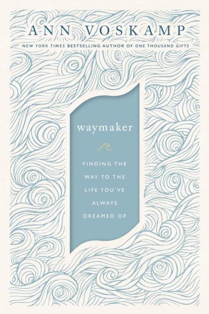 WayMaker : Finding the Way to the Life You've Always Dreamed Of, EPUB eBook
