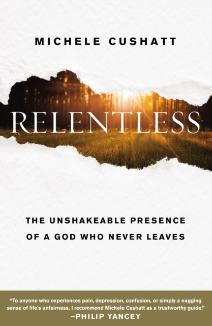 Relentless : The Unshakeable Presence of a God Who Never Leaves, Paperback / softback Book