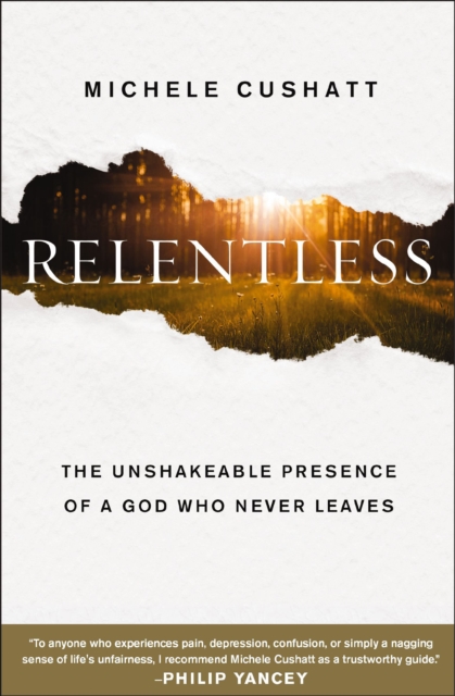 Relentless : The Unshakeable Presence of a God Who Never Leaves, EPUB eBook