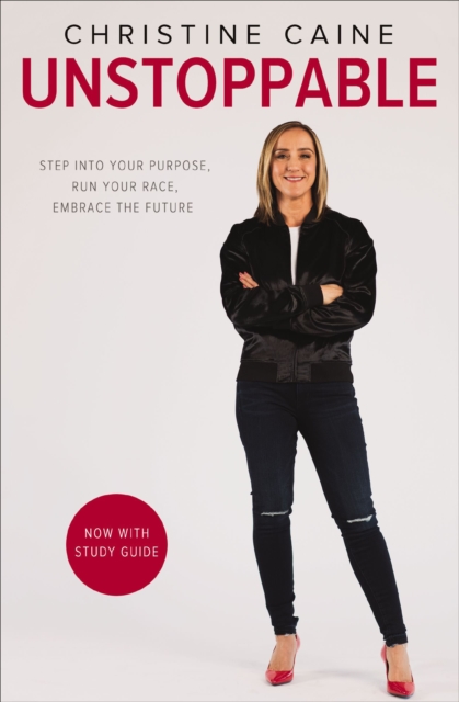 Unstoppable : Step into Your Purpose, Run Your Race, Embrace the Future, EPUB eBook
