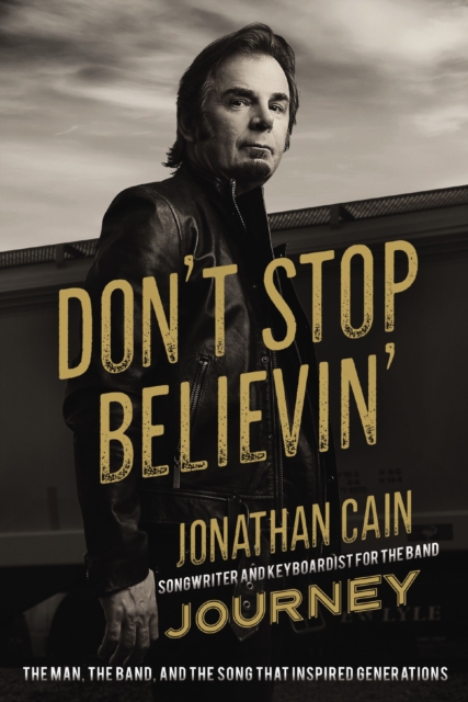 Don't Stop Believin' : The Man, the Band, and the Song that Inspired Generations, Paperback / softback Book