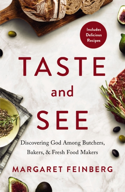 Taste and See : Discovering God among Butchers, Bakers, and Fresh Food Makers, EPUB eBook