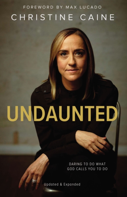 Undaunted : Daring to Do What God Calls You to Do, Paperback / softback Book