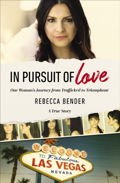 In Pursuit of Love : One Woman's Journey from Trafficked to Triumphant, EPUB eBook