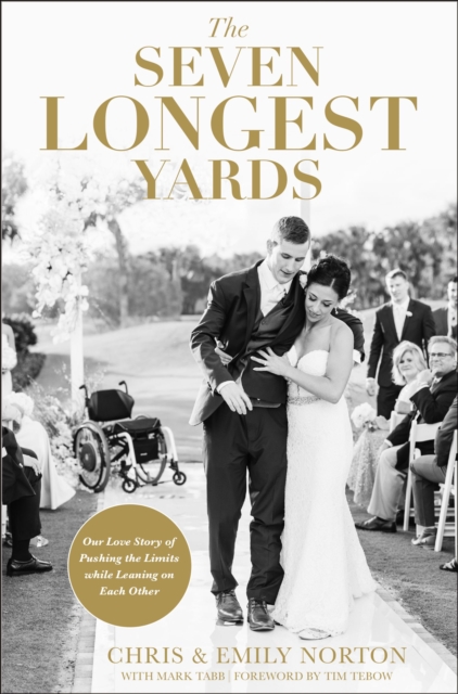 The Seven Longest Yards : Our Love Story of Pushing the Limits while Leaning on Each Other, Hardback Book