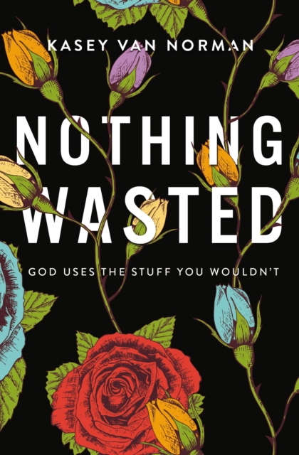 Nothing Wasted : God Uses the Stuff You Wouldn't, EPUB eBook