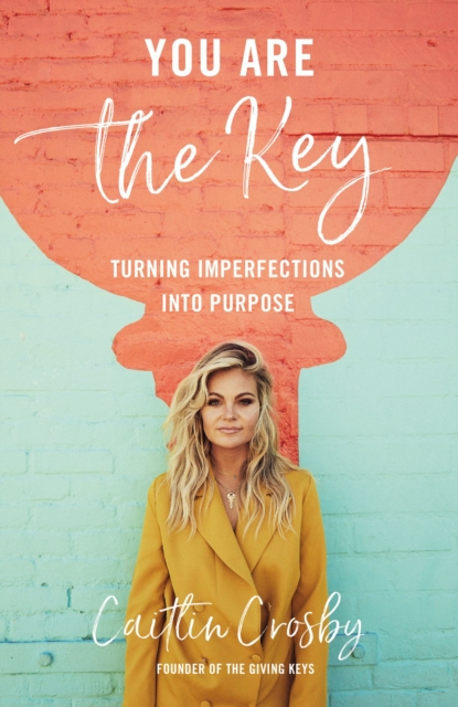 You Are the Key : Turning Imperfections into Purpose, Hardback Book