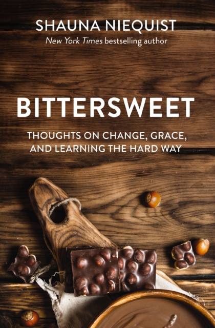 Bittersweet : Thoughts on Change, Grace, and Learning the Hard Way, Paperback / softback Book