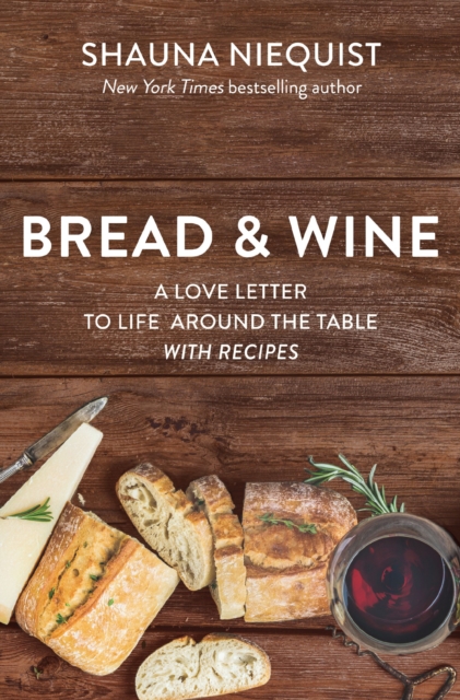 Bread and   Wine : A Love Letter to Life Around the Table with Recipes, Paperback / softback Book