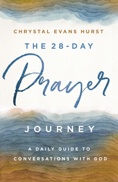 The 28-Day Prayer Journey : A Daily Guide to Conversations with God, Paperback / softback Book