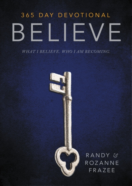 Believe 365-Day Devotional : What I Believe. Who I Am Becoming., Hardback Book