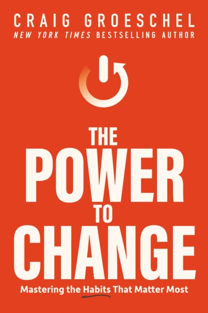 The Power to Change : Mastering the Habits That Matter Most, EPUB eBook