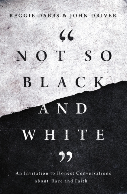 Not So Black and White : An Invitation to Honest Conversations about Race and Faith, EPUB eBook