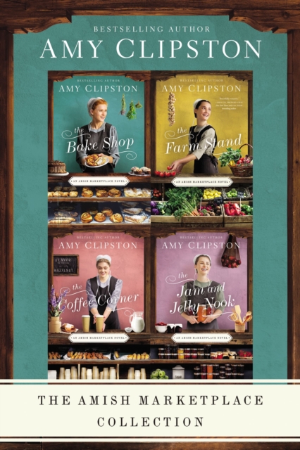 The Amish Marketplace Collection : The Bake Shop, The Farm Stand, The Coffee Corner, The Jam and Jelly Nook, EPUB eBook