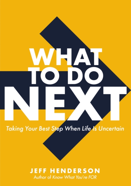 What to Do Next : Taking Your Best Step When Life Is Uncertain, Hardback Book