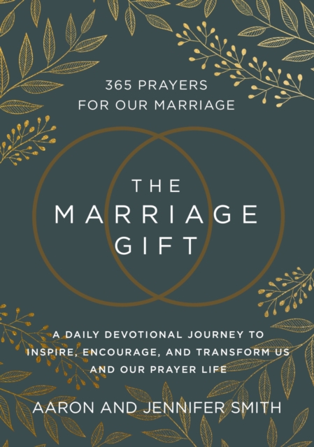 The Marriage Gift : 365 Prayers for Our Marriage - A Daily Devotional Journey to Inspire, Encourage, and Transform Us and Our Prayer Life, Hardback Book