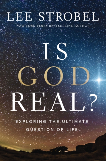 Is God Real? : Exploring the Ultimate Question of Life, Hardback Book