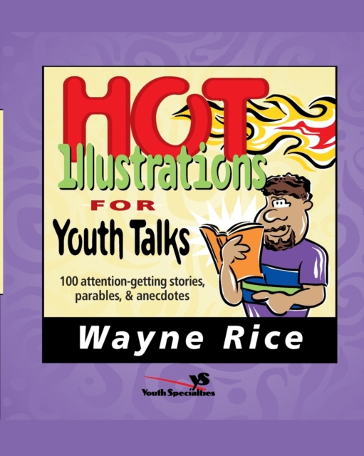 Hot Illustrations for Youth Talks : 100 Attention-Getting Stories, Parables, and Anecdotes, Paperback / softback Book