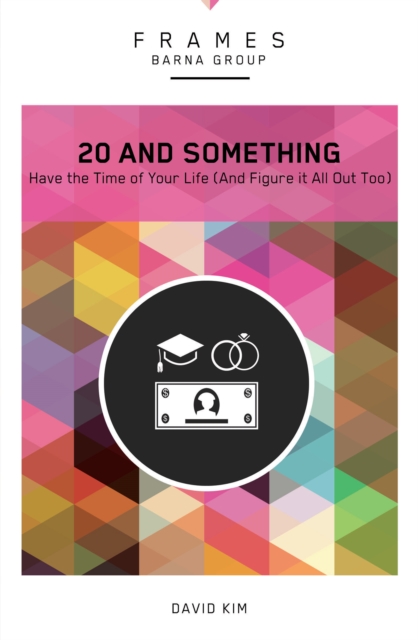 20 and Something (Frames Series) : Have the Time of Your Life (And Figure It All Out Too), EPUB eBook