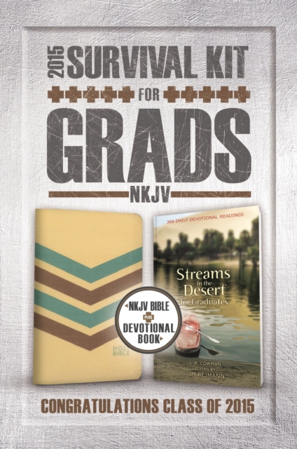 NKJV, 2015 Survival Kit for Grads : NKJV Bible Plus Devotional Book, Streams in the Desert for Graduates, Mixed media product Book