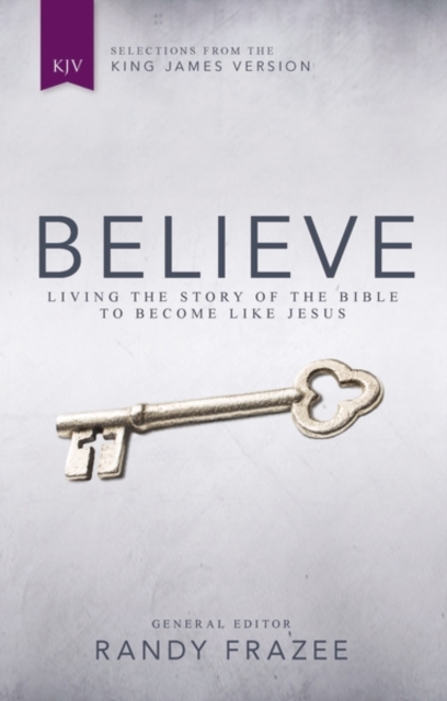 KJV, Believe : Living the Story of the Bible to Become Like Jesus, Hardback Book