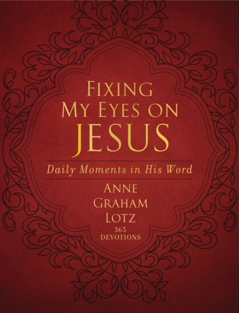 Fixing My Eyes on Jesus : Daily Moments in His Word, Leather / fine binding Book
