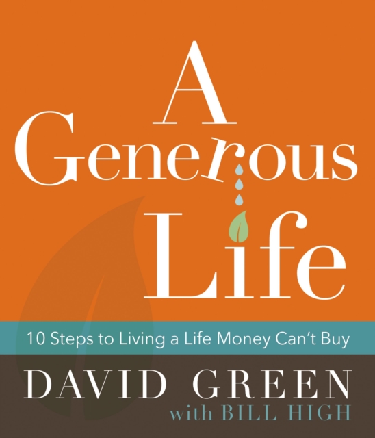A Generous Life : 10 Steps to Living a Life Money Can't Buy, Hardback Book