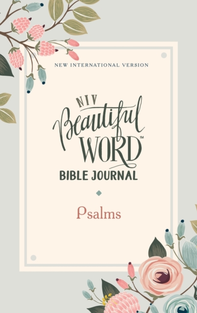 NIV, Beautiful Word Bible Journal, Psalms, Paperback, Comfort Print, Paperback Book
