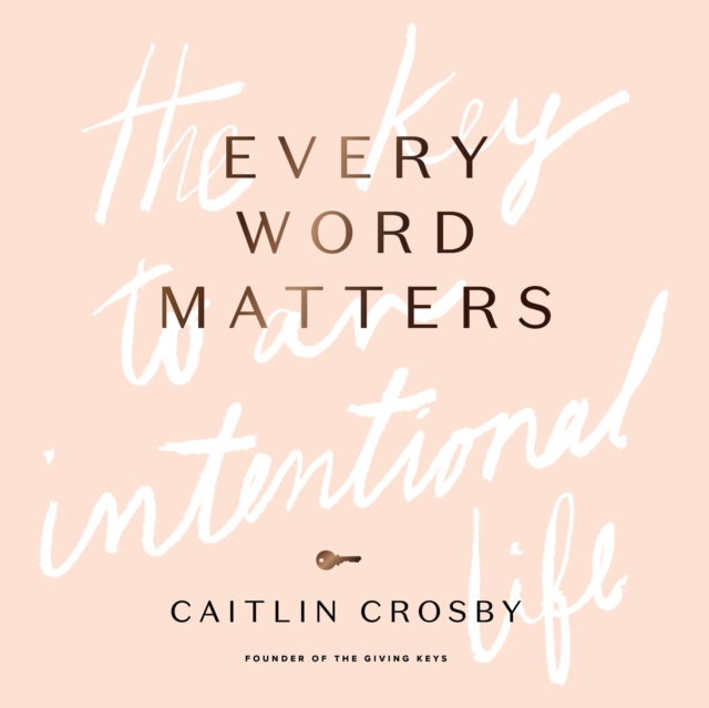 Every Word Matters : The Key to an Intentional Life, EPUB eBook