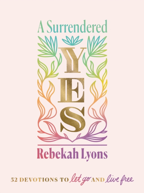 A Surrendered Yes : 52 Devotions to Let Go and Live Free, EPUB eBook