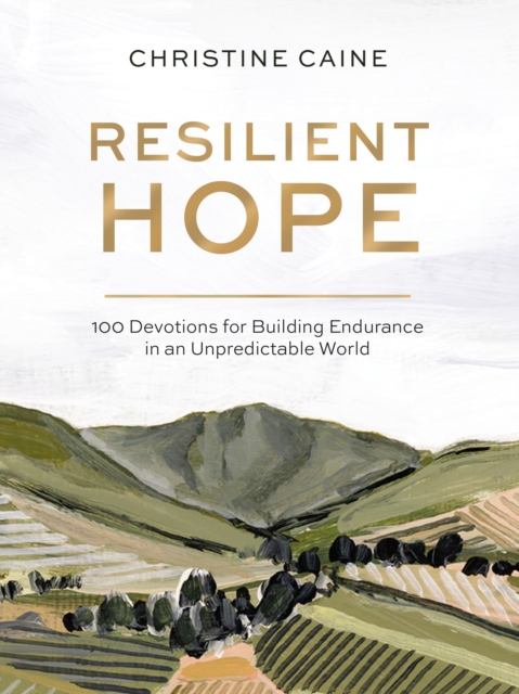 Resilient Hope : 100 Devotions for Building Endurance in an Unpredictable World, EPUB eBook