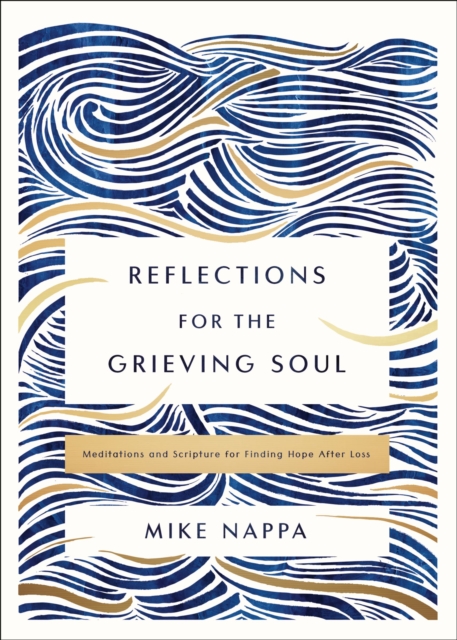 Reflections for the Grieving Soul : Meditations and Scripture for Finding Hope After Loss, EPUB eBook